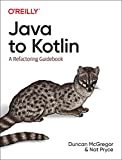 Java to Kotlin: A Refactoring Guidebook