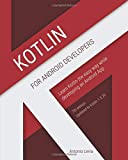 Kotlin for Android Developers: Learn Kotlin the easy way while developing an Android App