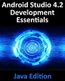 Android Studio 4.2 Development Essentials - Java Edition: Developing Android Apps Using Android Studio 4.2, Java and Android Jetpack