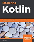 Mastering Kotlin: Learn advanced Kotlin programming techniques to build apps for Android, iOS, and the web