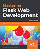 Mastering Flask Web Development: Build enterprise-grade, scalable Python web applications, 2nd Edition