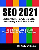SEO 2021: Actionable, Hands-on SEO, Including a Full Site Audit (Webmaster Series)