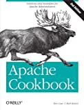 Apache Cookbook: Solutions and Examples for Apache Administration (Cookbooks (O'Reilly))